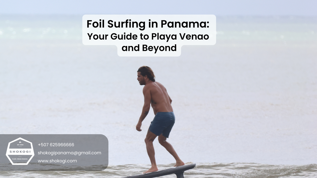 Foil Surfing in Panama: Your Guide to Playa Venao and Beyond
