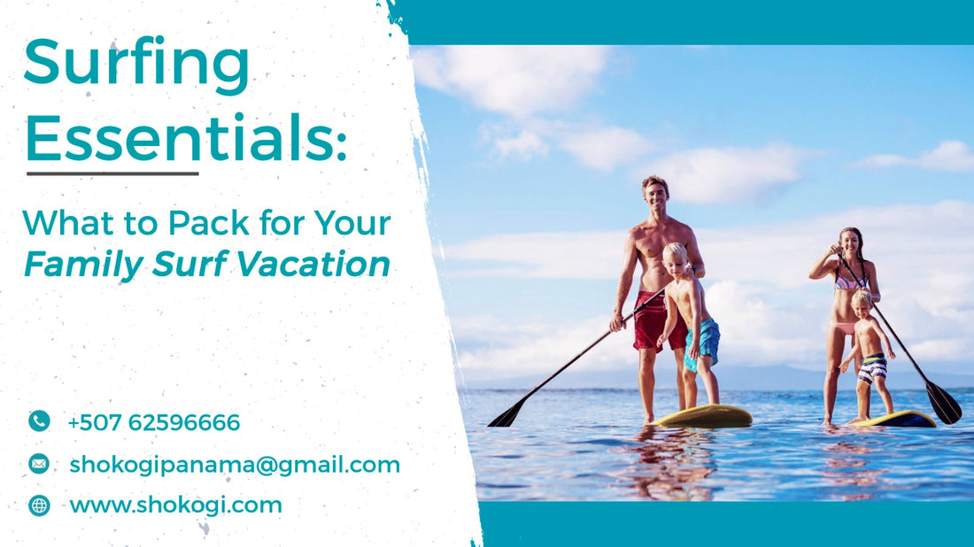 Surfing Essentials: What to Pack for Your Family Surf Vacation